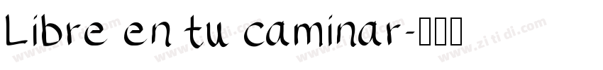 Libre en tu caminar字体转换